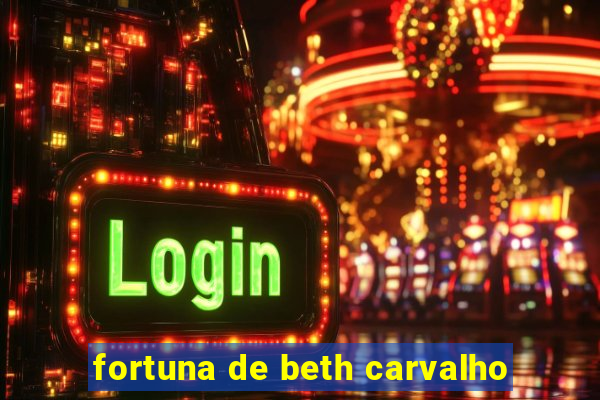 fortuna de beth carvalho